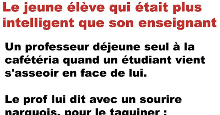 Le jeune élève qui était plus intelligent que son professeur